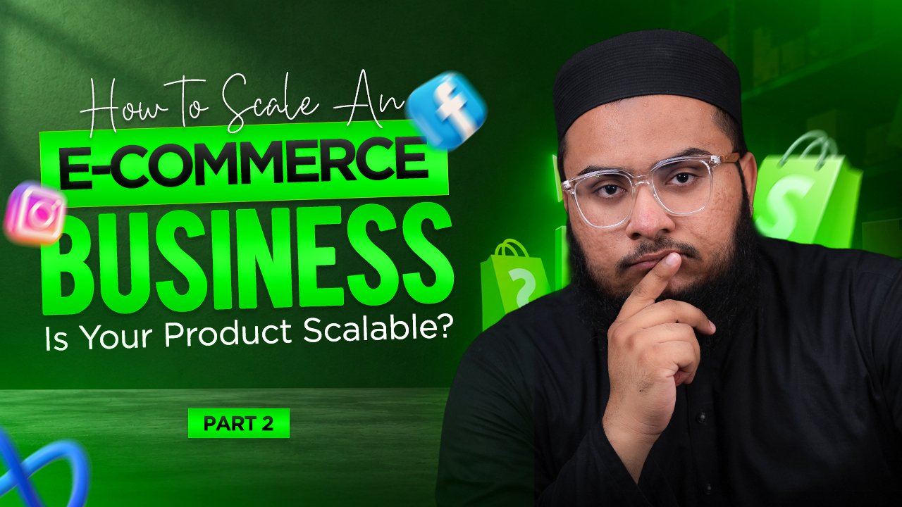 How to Scale an E-Commerce Business: Is Your Product Scalable? | Part 2