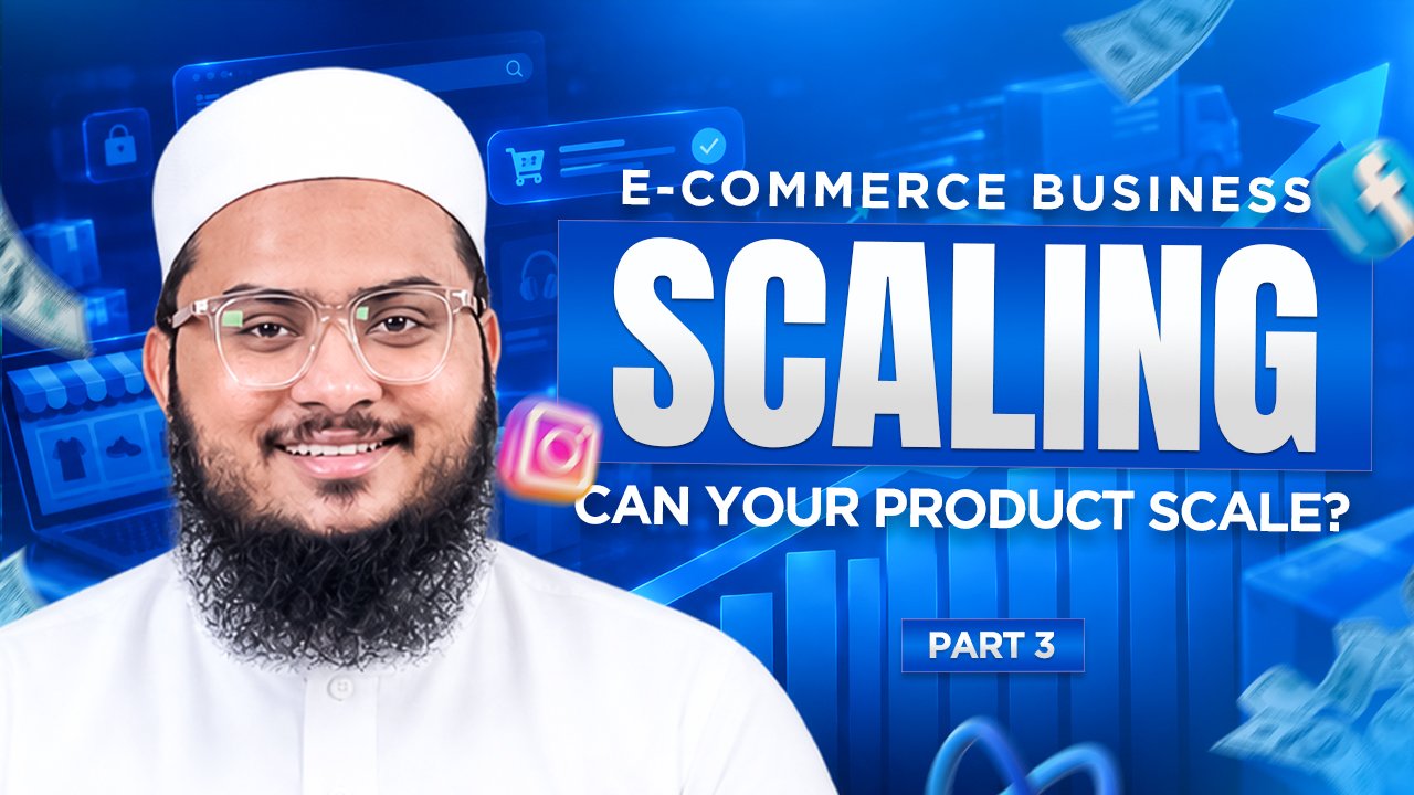 E-Commerce Business Scaling: How to Know If Your Product Can Scale | Part 3